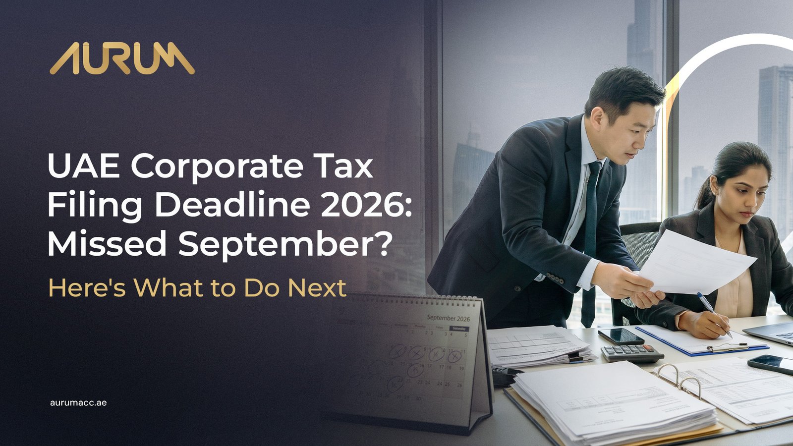UAE Corporate Tax Filing Deadline 2026: Missed September? Here’s What to Do Next — UAE business setup guide
